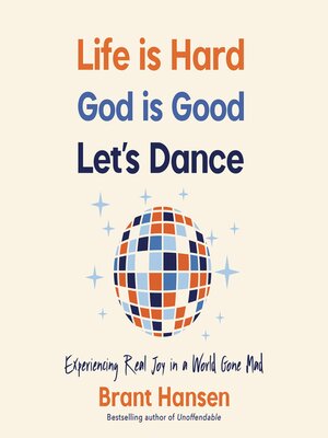 cover image of Life Is Hard. God Is Good. Let's Dance.